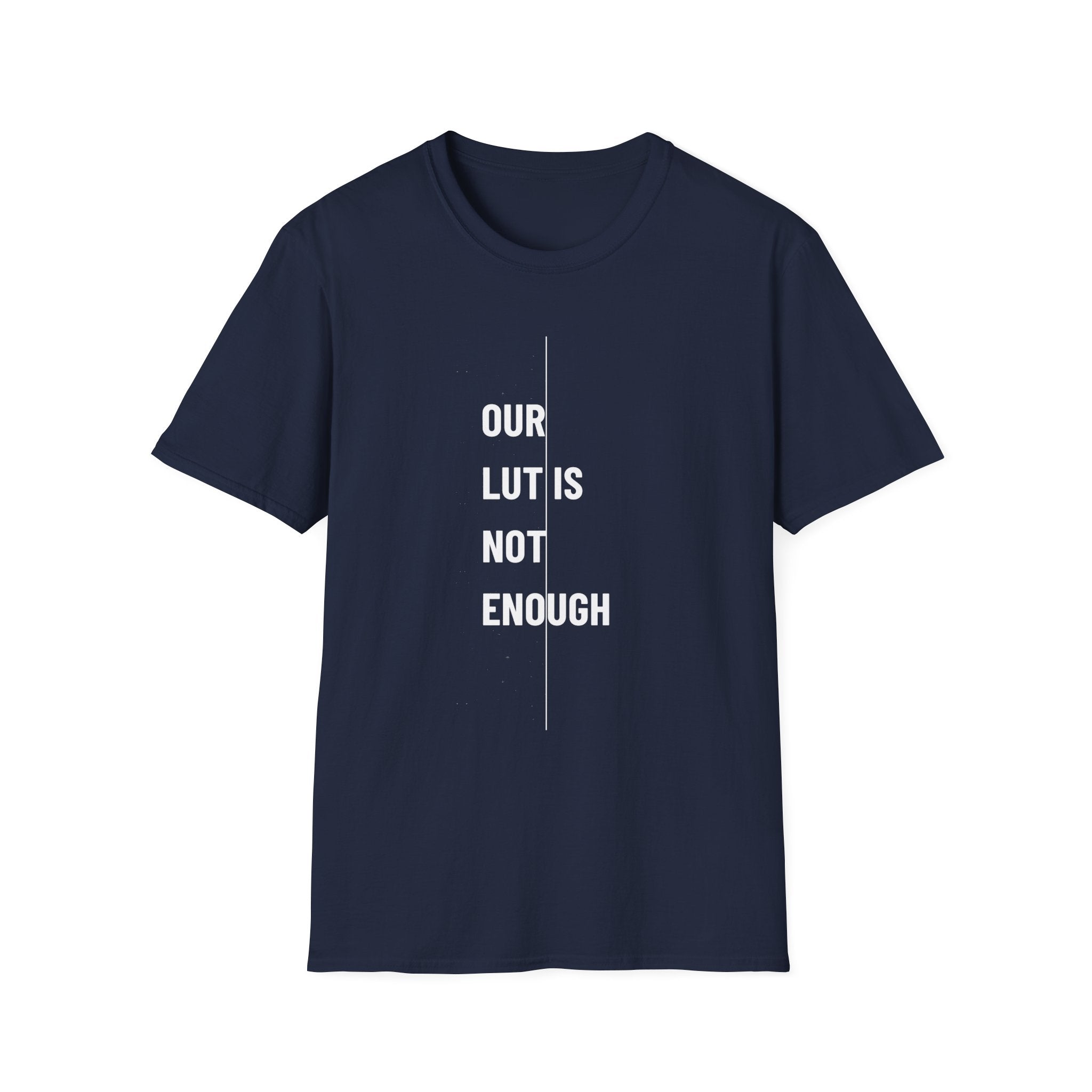 Funny Photography T-Shirt — "When the LUT Isn’t Enough"