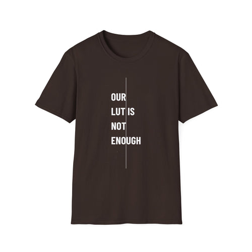 Funny Photography T-Shirt — "When the LUT Isn’t Enough"