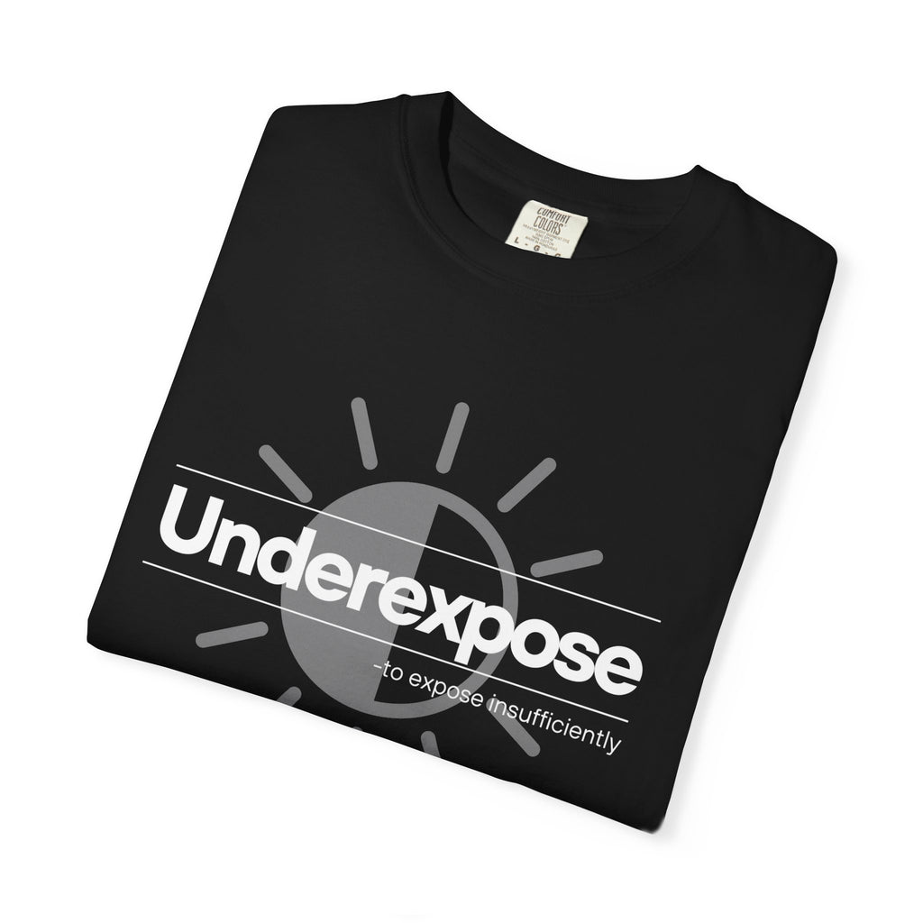 Underexposed Photographer T-Shirt — "Underexposed" Quote Tee