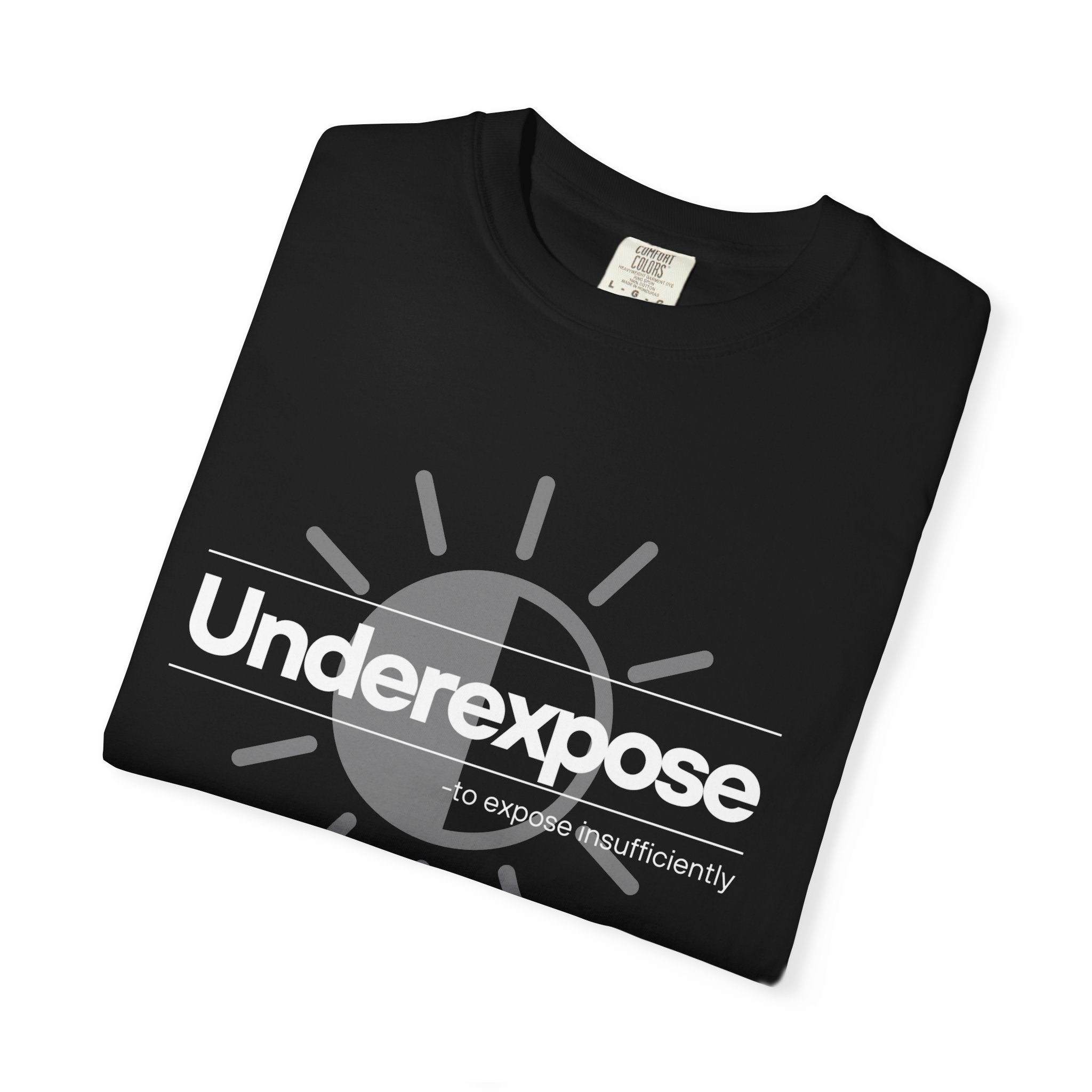 Underexposed Photographer T-Shirt — "Underexposed" Quote Tee