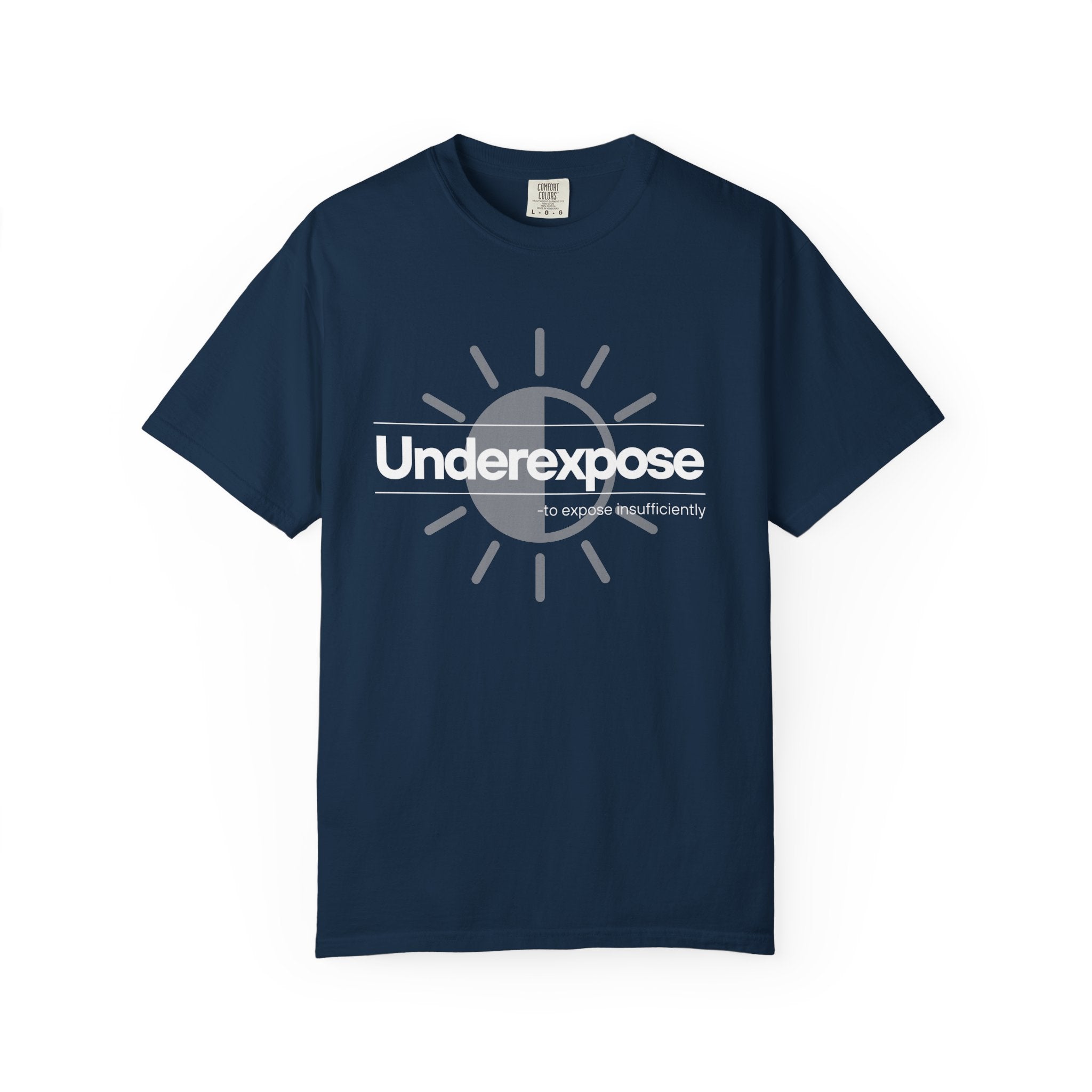 Underexposed Photographer T-Shirt — "Underexposed" Quote Tee