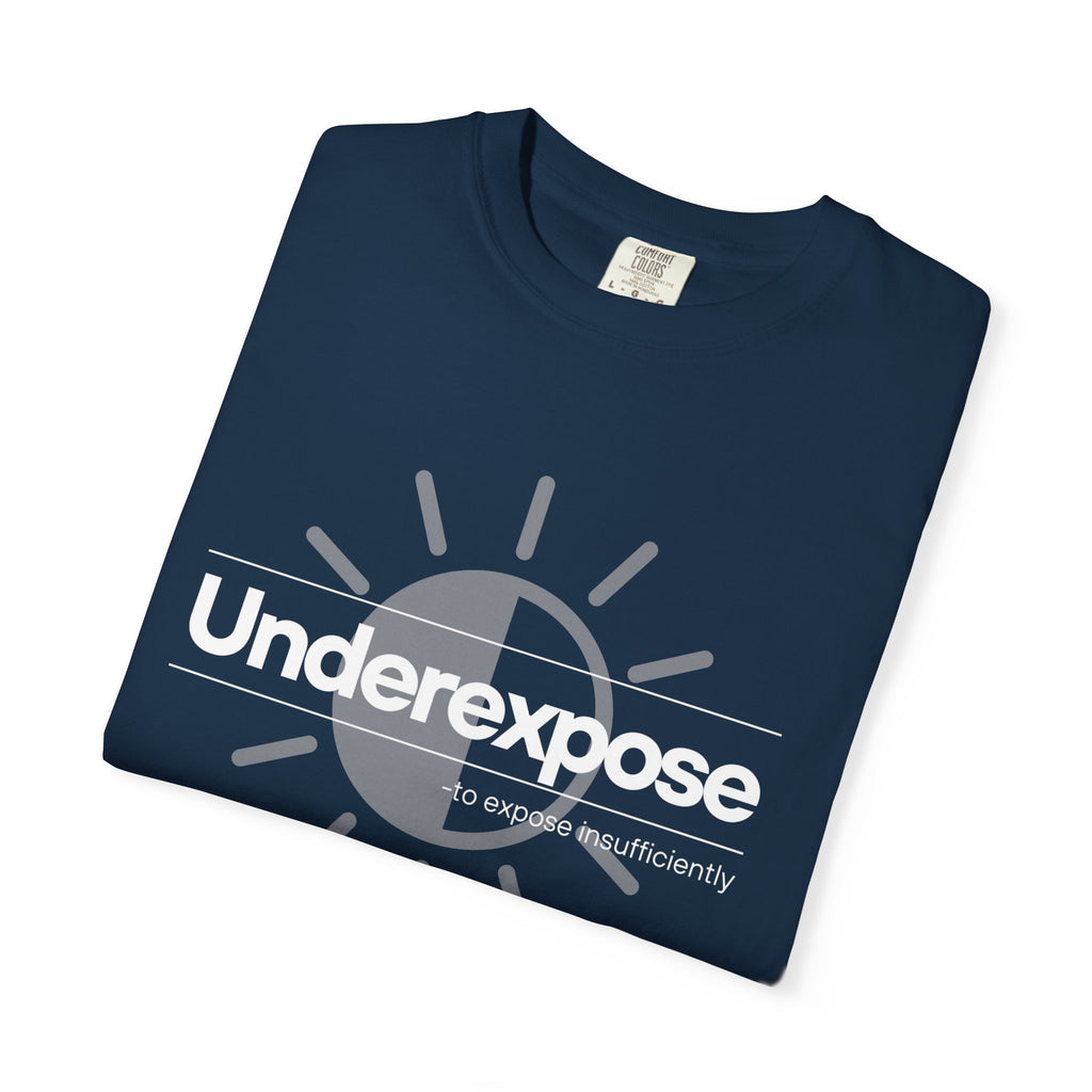 Underexposed Photographer T-Shirt — "Underexposed" Quote Tee